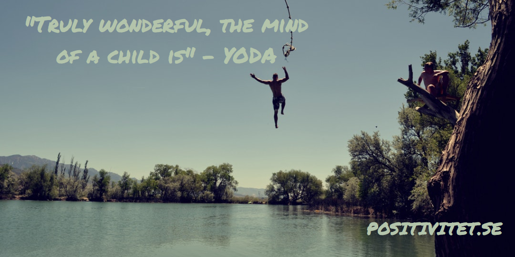 “Truly wonderful, the mind of a child is” – Yoda